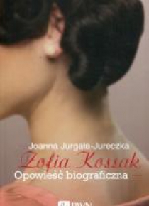 Zofia Kossak. Opowieść biograficzna