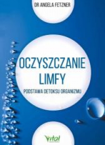 Oczyszczanie limfy. Podstawa detoksu organizmu