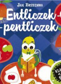 Klasyka dla smyka. Entliczek-pentliczek