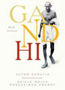 Gandhi. Autobiografia. Dzieje moich poszukiwań...