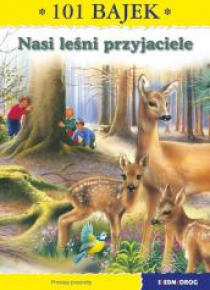 101 bajek. Nasi leśni przyjaciele