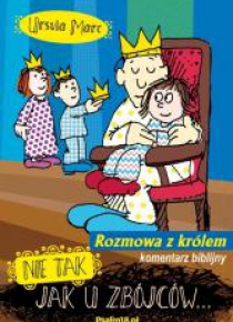 Nie tak, jak u zbójców rozmowa z królem