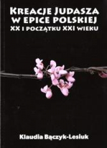 Kreacje Judasza w prozie polskiej XX i początku..