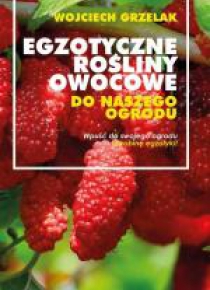 Egzotyczne rośliny owocowe do naszego ogrodu