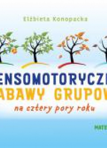 Sensomotoryczne zabawy grupowe na cztery... (kpl)