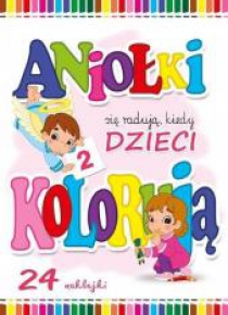 Aniołki się radują, kiedy dzieci kolorują cz.2