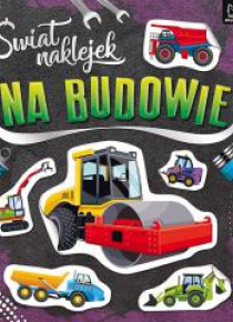 Świat naklejek. Na budowie
