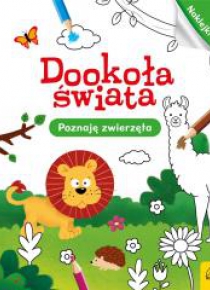 Dookoła świata. Poznaję zwierzęta