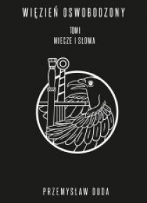 Więzień Oswobodzony T.1 Miecze i słowa