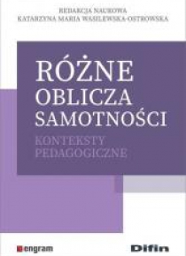 Różne oblicza samotności. Konteksty pedagogiczne