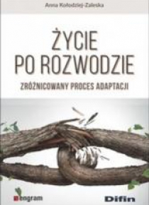 Życie po rozwodzie. Zróżnicowany proces adaptacji
