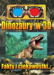 Dinozaury w 3D. Fakty i ciekawostki...