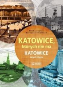 Katowice, których nie ma