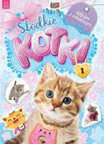 Słodkie kotki. Album z naklejkami