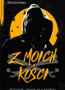 Z moich kości