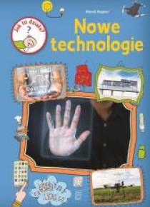 Jak to działa? Nowe technologie