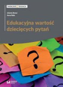 Edukacyjna wartość dziecięcych pytań