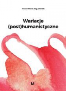 Wariacje (post)humanistyczne