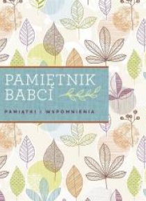 Pamiętnik babci. Pamiątki i wspomnienia
