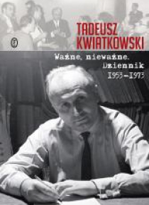 Ważne, nieważne. Dziennik 1953-1973