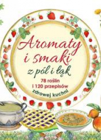 Aromaty i smaki z pól i łąk