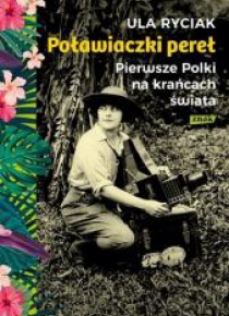 Poławiaczki pereł. Pierwsze Polki na krańcach...