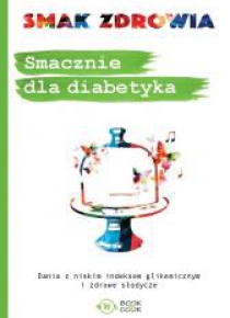 Smak zdrowia. Smacznie dla diabetyka