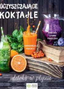 Oczyszczające koktajle. Detoks w płynie