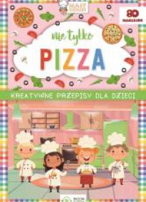 Kreatywne przepisy dla dzieci. Nie tylko pizza
