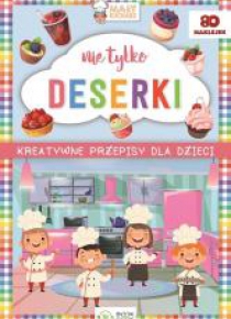 Kreatywne przepisy dla dzieci. Nie tylko deserki