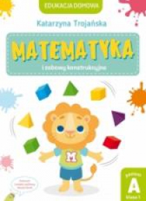Matematyka i zabawy konstrukcyjne. Poziom A kl 1