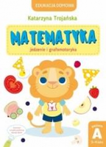 Matematyka jedzenie i grafomotoryka. Poziom A