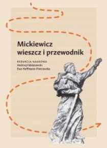 Mickiewicz. Wieszcz i przewodnik