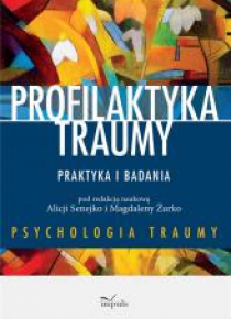 Profilaktyka traumy. Praktyka i badania