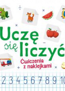 Uczę się liczyć. Ćwiczenia z naklejkami do...