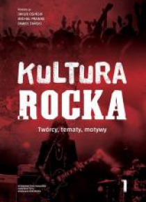 Kultura rocka T.1 Twórcy, tematy, motywy
