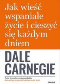 Jak wieść wspaniałe życie i cieszyć się każdym...