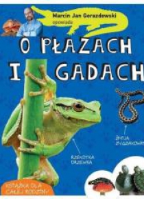 Marcin Gorazdowski opowiada o płazach i gadach