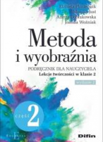 Metoda i wyobraźnia. Lekcje twórczości kl.2 cz.2
