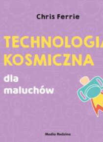 Uniwersytet malucha. Technologia kosmiczna