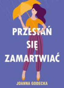 Przestań się zamartwiać