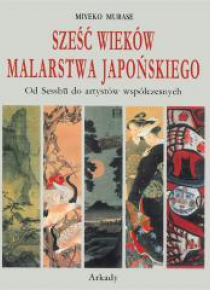 Sześć wieków malarstwa japońskiego