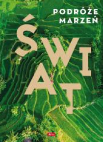 Podróże marzeń. Świat