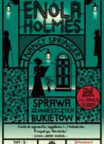 Enola Holmes. Sprawa złowieszczych bukietów
