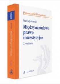 Miedzynarodowe prawo inwestycyjne. Wyd.2/2019