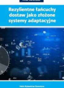 Rezylientne łańcuchy dostaw jako złożone systemy..