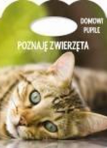 Poznaję zwierzęta. Ks. z uszkiem - Domowe pupile