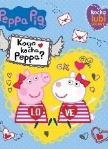 Peppa Pig. Kocha, lubi, szanuje. Kogo kocha Peppa?