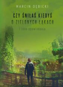 Czy śniłaś kiedyś o zielonych łąkach i inne...