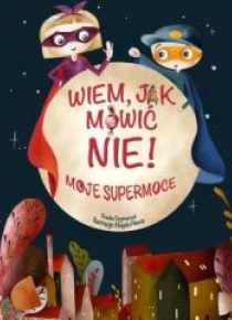 Wiem, jak mówić nie! Moje supermoce